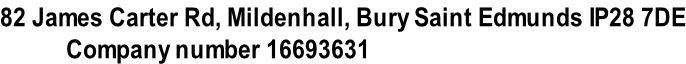 82 James Carter Rd, Mildenhall, Bury Saint Edmunds IP28 7DE            Company number 16693631